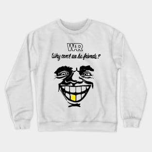 War - Why Can't We Be Friend Crewneck Sweatshirt